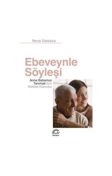 Ebeveynle Söyleşi - Anne Babamızı Tanımak İçin Sohbet Kılavuzu - Rene Diekstra - İletişim Yayınları Ebeveynle Söyleşi - Anne Babamızı Tanımak İçin Sohbet Kılavuzu - Rene Diekstra - İletişim Yayınları