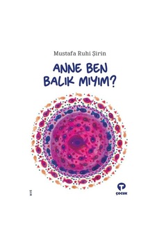 Anne Ben Balık mıyım? - Mustafa Ruhi Şirin - Turkuvaz Çocuk Anne Ben Balık mıyım? - Mustafa Ruhi Şirin - Turkuvaz Çocuk