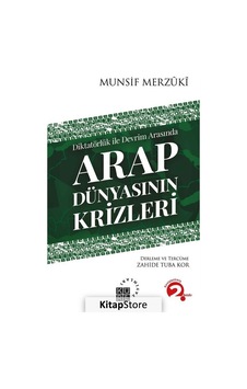 Diktatörlük ile Devrim Arasında Arap Dünyasının Krizleri - Munsif Merzuki - Küre Yayınları Diktatörlük ile Devrim Arasında Arap Dünyasının Krizleri - Munsif Merzuki - Küre Yayınları