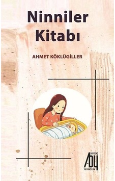 Ninniler Kitabı - Ahmet Köklügiller - Baygenç Yayıncılık Ninniler Kitabı - Ahmet Köklügiller - Baygenç Yayıncılık