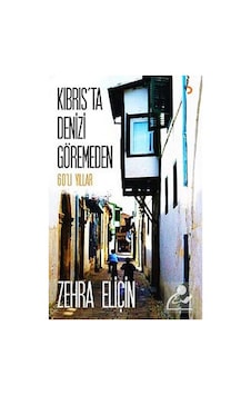 Kıbrıs'ta Denizi Göremeden - Zehra Eliçin - Cinius Kıbrıs'ta Denizi Göremeden - Zehra Eliçin - Cinius