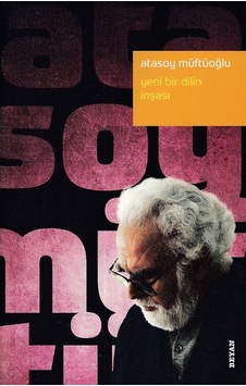 Yeni Bir Dilin İnşası  - Atasoy Müftüoğlu  - Beyan Yayınları