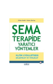 Şema Terapide Yaratıcı Yöntemler - Klinik Uygulamada Gelişmeler ve Yenilikler - Gillian Heath - Psikonet Şema Terapide Yaratıcı Yöntemler - Klinik Uygulamada Gelişmeler ve Yenilikler - Gillian Heath - Psikonet