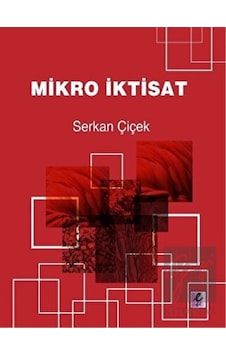 Mikro İktisat - Serkan Çiçek - Efil Yayınevi Yayınları Mikro İktisat - Serkan Çiçek - Efil Yayınevi Yayınları