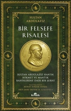 Bir Felsefe Risalesi Sultan Abdülaziz Han In Hikmet Ve Mantık Bahislerine Dair Bir Şerhi