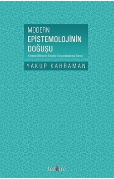 Modern Epistemolojinin Doğuşu - Yakup Kahraman - Tezkire Yayınları