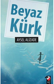 Beyaz Kürk - Aysel Alizade - IQ Kültür Sanat Yayıncılık