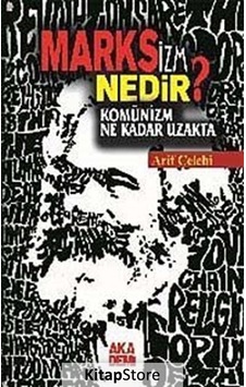 Marksizm Nedir? Komünizm Ne Kadar Uzakta - Arif Çelebi - Akademi Yayın