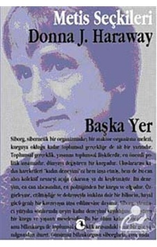 Başka Yer - Donna Haraway - Metis Yayınları Başka Yer - Donna Haraway - Metis Yayınları