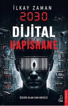 2030 Dijital Hapishane / İlkay Zaman 2030 Dijital Hapishane / İlkay Zaman