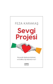 Sevgi Projesi - Romantik İlişkilerde Mutluluk ve Evlilikte Aşk Mümkün mü? - Feza Karakaş - Ceres Yayınları Sevgi Projesi - Romantik İlişkilerde Mutluluk ve Evlilikte Aşk Mümkün mü? - Feza Karakaş - Ceres Yayınları