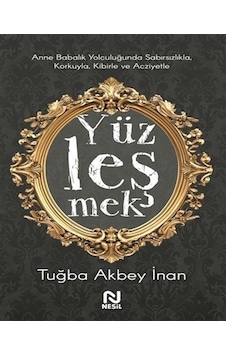 Yüzleşmek / Tuğba Akbey İnan Yüzleşmek / Tuğba Akbey İnan