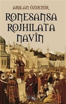 Ronesansa Rojhilata Navîn / Arslan Özdemir Ronesansa Rojhilata Navîn / Arslan Özdemir