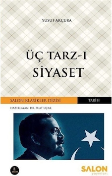Üç Tarz-I Siyaset / Yusuf Akçura 9786059530873 Üç Tarz-I Siyaset / Yusuf Akçura 9786059530873