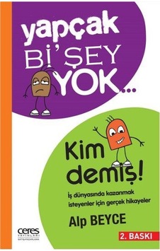Yapçak Bi'şey Yok - Kim Demiş! - Alp Beyce - Ceres Yayınları Yapçak Bi'şey Yok - Kim Demiş! - Alp Beyce - Ceres Yayınları