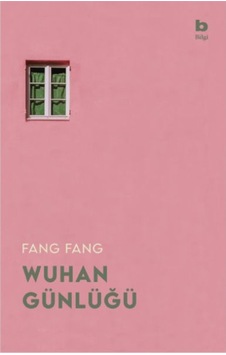 Wuhan Günlüğü - Karantinadaki Bir Şehirden Mektuplar - Fang Fang - Bilgi Yayınevi