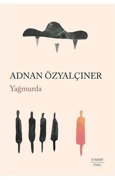 Yağmurda - Adnan Özyalçıner - Everest Yayınları Yağmurda - Adnan Özyalçıner - Everest Yayınları
