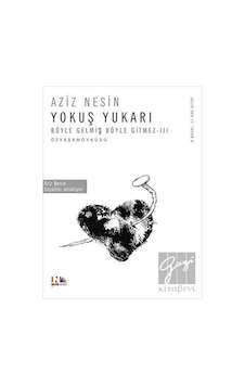 Böyle Gelmiş Böyle Gitmez 3 - Yokuş Yukarı - Aziz Nesin - Nesin Yayınevi Böyle Gelmiş Böyle Gitmez 3 - Yokuş Yukarı - Aziz Nesin - Nesin Yayınevi