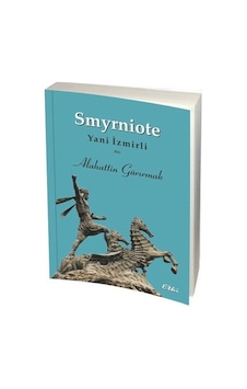 Smyriote-Yani İzmirli - Alahattin Gürırmak - Etki Yayınları