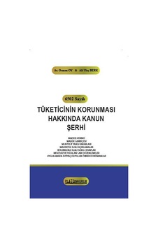 Tüketicinin Korunması Hakkında Kanun Şerhi Tüketicinin Korunması Hakkında Kanun Şerhi