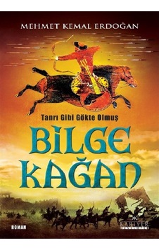 Tanrı Gibi Gökte Olmuş Bilge Kağan Tanrı Gibi Gökte Olmuş Bilge Kağan