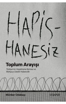 Hapishanesiz Toplum Arayışı / Münker Odabaşı 9786254430572 Hapishanesiz Toplum Arayışı / Münker Odabaşı 9786254430572