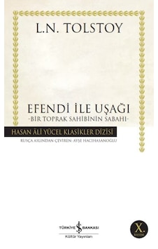 Efendi İle Uşağı - Bir Toprak Sahibinin Sabahı - Hasan Ali Yücel Klasikleri Efendi İle Uşağı - Bir Toprak Sahibinin Sabahı - Hasan Ali Yücel Klasikleri