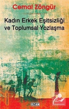 Kadın Erkek Eşitsizliği ve Toplumsal Yozlaşma - Cemal Zöngür - Ozan Yayıncılık