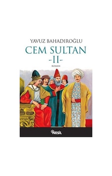 Nesil Yayınları - Cem Sultan 2 - Yavuz Bahadıroğlu Nesil Yayınları - Cem Sultan 2 - Yavuz Bahadıroğlu