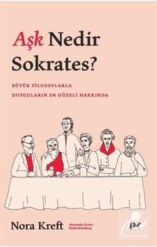 Aşk Nedir Sokrates? / Nora Kreft 9786258498028 Aşk Nedir Sokrates? / Nora Kreft 9786258498028