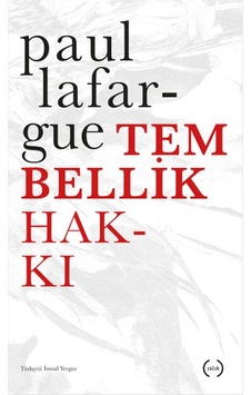 Tembellik Hakkı - Paul Lafargue - Islık Yayınları Tembellik Hakkı - Paul Lafargue - Islık Yayınları
