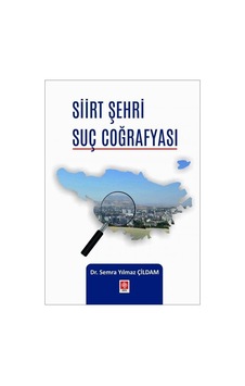Siirt Şehri Suç Coğrafyası - Semra Yılmaz Çildam - Ekin Basım Yayın