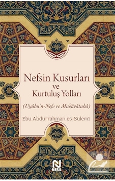 Nefsin Kusurları Ve Kurtuluş Yolları / Ebu Abdurrahman Es-sülemi Nefsin Kusurları Ve Kurtuluş Yolları / Ebu Abdurrahman Es-sülemi