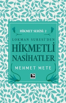 Lokman Suresi'den Hikmetli Nasihatler - Hikmet Serisi 2 - Mehmet Mete - Çınaraltı Yayınları Lokman Suresi'den Hikmetli Nasihatler - Hikmet Serisi 2 - Mehmet Mete - Çınaraltı Yayınları
