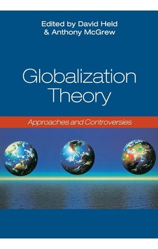 Globalization Theory: Approaches And Controversies Globalization Theory: Approaches And Controversies