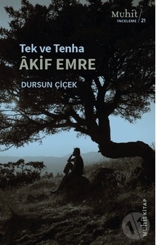Tek ve Tenha Akif Emre - Dursun Çiçek - Muhit Kitap Tek ve Tenha Akif Emre - Dursun Çiçek - Muhit Kitap