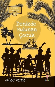 Denizde Bulunan Çocuk-Çocuk Klasikleri 58 - Jules Verne - Dahi Çocuk Denizde Bulunan Çocuk-Çocuk Klasikleri 58 - Jules Verne - Dahi Çocuk
