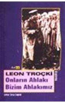 Onların Ahlakı Bizim Ahlakımız / Lev Troçki