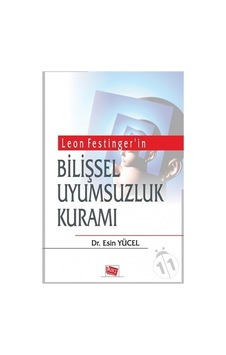 Leon Festinger'In Bilişsel Uyumsuzluk Kuramı Leon Festinger'In Bilişsel Uyumsuzluk Kuramı