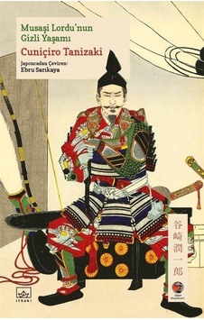 Musaşi Lordu'nun Gizli Yaşamı - Cuniçiro Tanizaki - İthaki Yayınları Musaşi Lordu'nun Gizli Yaşamı - Cuniçiro Tanizaki - İthaki Yayınları