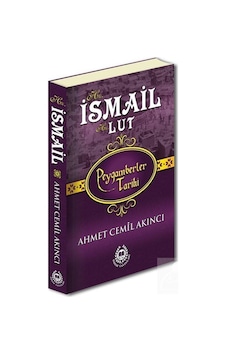Hz. İsmail ve Hz. Lut - Peygamberler Tarihi - Ahmet Cemil Akıncı - Bahar Yayınları Hz. İsmail ve Hz. Lut - Peygamberler Tarihi - Ahmet Cemil Akıncı - Bahar Yayınları