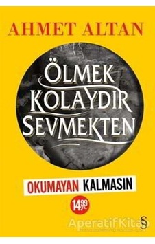 Ölmek Kolaydır Sevmekten-Okumayan Kalmasın Kampanyası - Ahmet Altan - Everest Yayınları