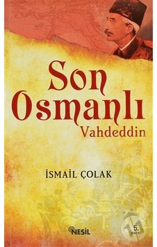 Son Osmanlı Vahdeddin - Ismail Çolak