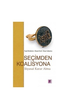 Seçimden Koalisyona - Siyasal Karar Alma - Hasan Ersel - Fuad Aleskerov - Efil Yayınevi Yayınları Seçimden Koalisyona - Siyasal Karar Alma - Hasan Ersel - Fuad Aleskerov - Efil Yayınevi Yayınları