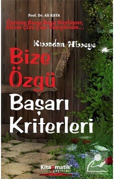 Bize Özgü Başarı Kriterleri - Prof. Dr. Ali Kaya Bize Özgü Başarı Kriterleri - Prof. Dr. Ali Kaya