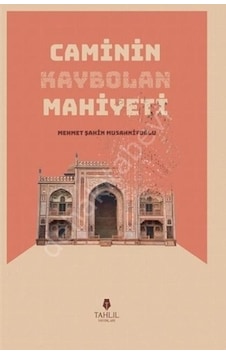 Caminin Kaybolan Mahiyeti Mehmet Şahin Musannifoğlu