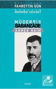 Müderris Babanzade Ahmet Naim - Muallim Mehmed Cevdet - Beyan Yayınları Müderris Babanzade Ahmet Naim - Muallim Mehmed Cevdet - Beyan Yayınları