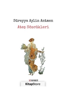 Ateş Sözcükleri - Süreyya Aylin Antmen - Ve Yayınevi