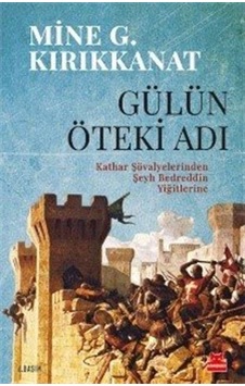 Gülün Öteki Adı / Mine G. Kırıkkanat 9786054927265 Gülün Öteki Adı / Mine G. Kırıkkanat 9786054927265