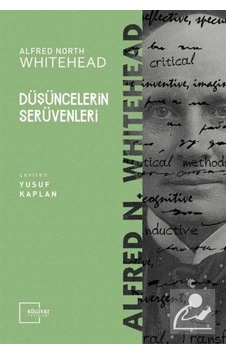 Düşüncelerin Serüvenleri - Alfred North Whitehead - Külliyat Yayınları Düşüncelerin Serüvenleri - Alfred North Whitehead - Külliyat Yayınları